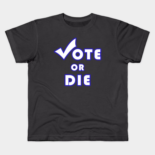 Vote Or Die Kids T-Shirt by HAITHAM